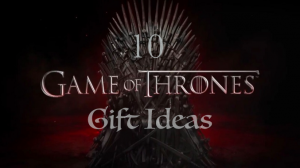 10 Game Of Thrones Gift Ideas